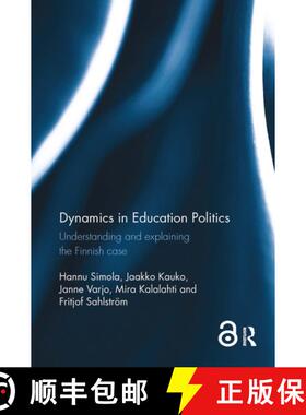 【3-4周达】Dynamics in Education Politics: Understanding and Explaining the Finnish Case [9781032929743]