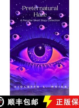 【3-4周达】Preternatural Haze: A Peculiar Short Story Collection [9798988682721]