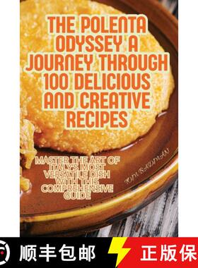 【3-4周达】The Polenta Odyssey A Journey Through 100 Delicious and Creative Recipes [9781836878520]