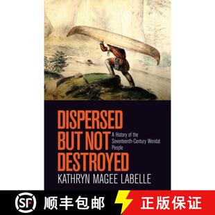 Century 4周达 Not But Seventeenth Wendat the Dispersed History 9780774825559 People Destroyed