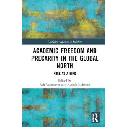 【4周达】Academic Freedom and Precarity in the Global North: Free as a Bird [9781032189192]