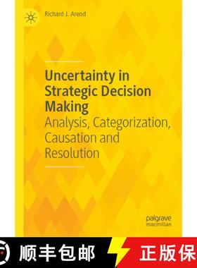 【3-4周达】Uncertainty in Strategic Decision Making : Analysis, Categorization, Causation and Resolution [9783031485527]