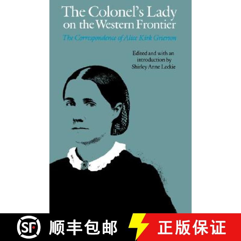 【3-4周达】The Colonel's Lady on the Western Frontier: The Correspondence of Alice Kirk Grierson [9780803279292]