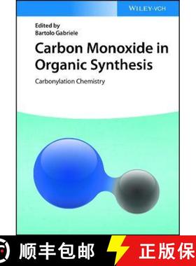 【3-4周达】Carbon Monoxide In Organic Synthesis: Carbonylation Chemistry [Wiley化学化工] [9783527347957]