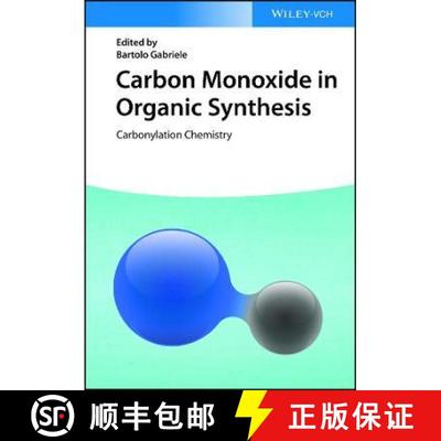 【3-4周达】Carbon Monoxide In Organic Synthesis: Carbonylation Chemistry [Wiley化学化工] [9783527347957]