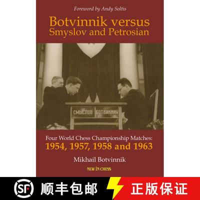 【3-4周达】Botvinnik Against Smyslov and Petrosian: Four World Chess Championship Matches - 1954, 195... [9789083347943]