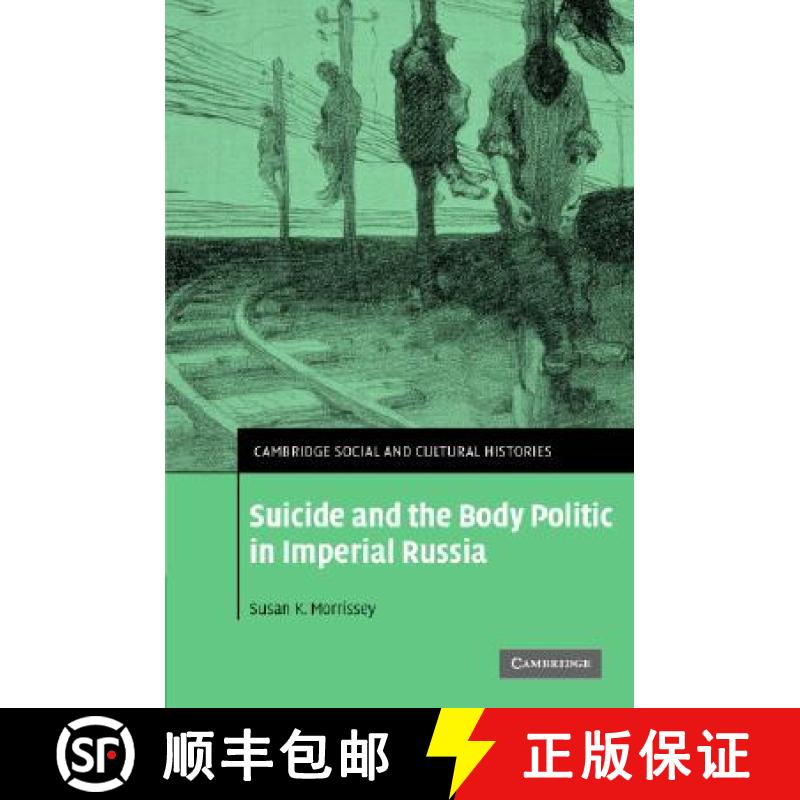 【3-4周达】Suicide and the Body Politic in Imperial Russia: - Suicide and the Body Politic in Imperia... [9780521865456]