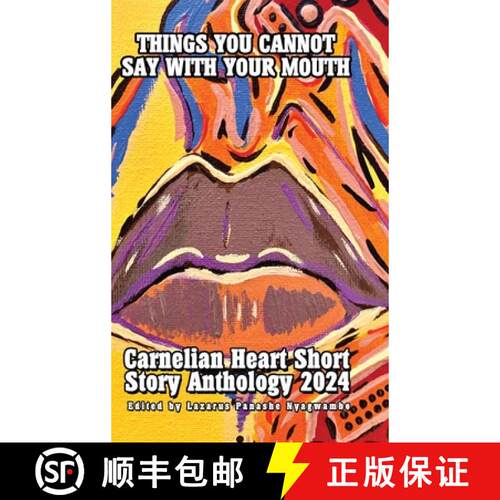 【3-4周达】精装 Things You Cannot Say With Your Mouth: Carnelian Heart Short Story Anthology 2024 [9781914287923]