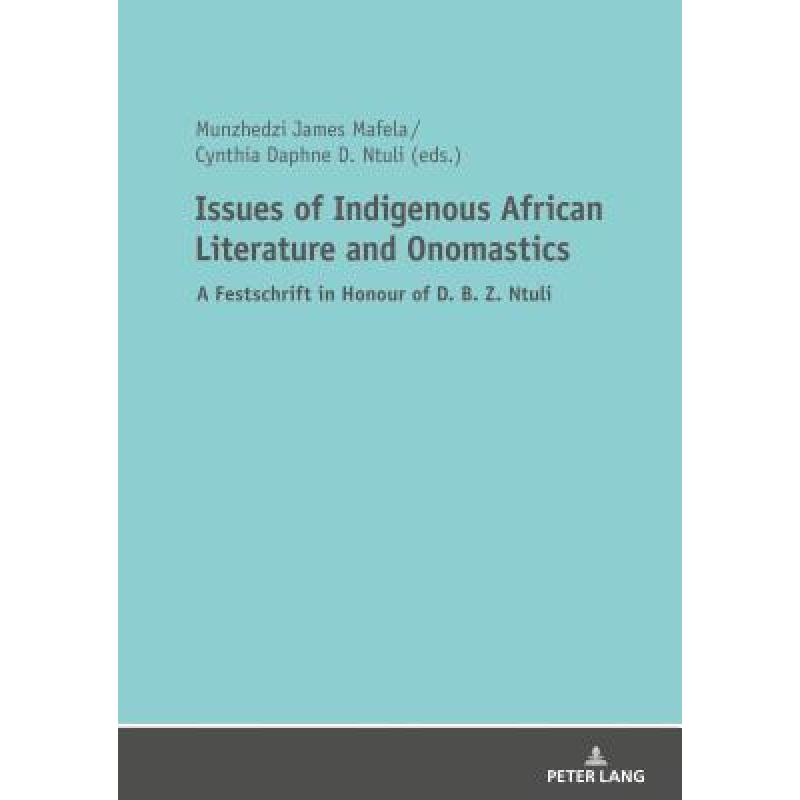 【4周达】Issues of Indigenous African Literature and Onomastics : A Festschrift in Honour of D. B. Z.... [9783631735930]