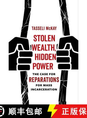 预订 Stolen Wealth, Hidden Power: The Case for Reparations for Mass Incarceration [9780520389465]