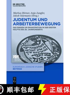 预订 Judentum Und Arbeiterbewegung: Das Ringen Um Emanzipation in Der Ersten Hälfte Des 20. Jahrhund... [9783110521498]