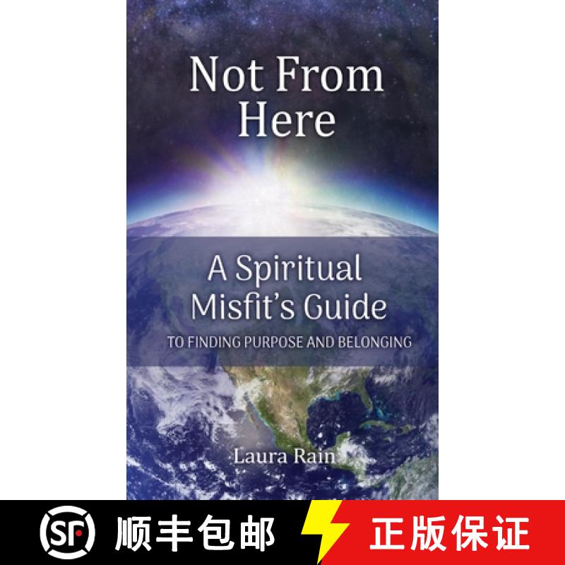 【3-4周达】Not from Here: A Spiritual Misfit's 8 Step Guide to Finding Your Soul's Purpose [9781604149975]