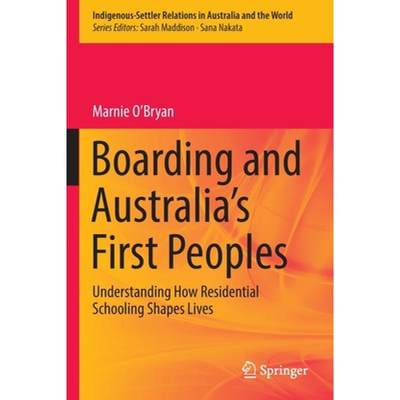 【4周达】Boarding and Australia's First Peoples : Understanding How Residential Schooling Shapes Lives [9789811660115]