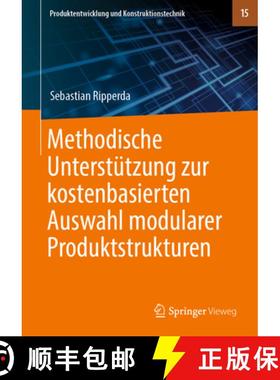 【3-4周达】Methodische Unterstützung Zur Kostenbasierten Auswahl Modularer Produktstrukturen [9783662590058]