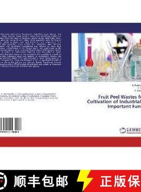 预订 Fruit Peel Wastes for Cultivation of Industrially Important Fungi [9786202198486]