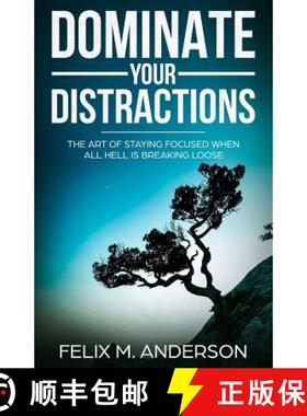 预订 Dominate Your Distractions: The Art of Staying Focused When All Hell Is Breaking Loose [9780999197554]