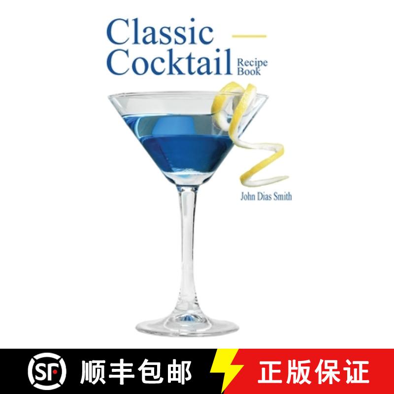 【3-4周达】Classic Cocktail Recipe Book: Discover 40 delicious recipes of the classic drink from arou... [9789998798595]