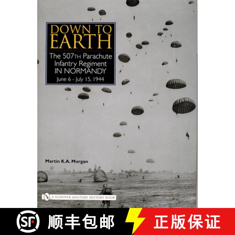 【3-4周达】Down to Earth: The 507th Parachute Infantry Regiment in Normandy: The 507th Parachute Infa... [9780764320118]