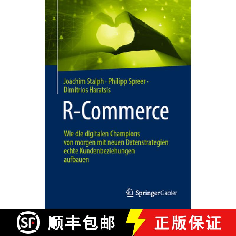 【3-4周达】R-Commerce : Wie die digitalen Champions von morgen mit neuen Datenstrategien echte Kunden... [9783658420536]
