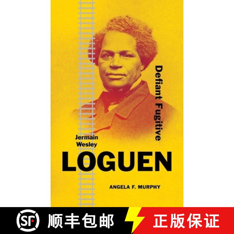 【3-4周达】Jermain Wesley Loguen: Defiant Fugitive [9780300279573]