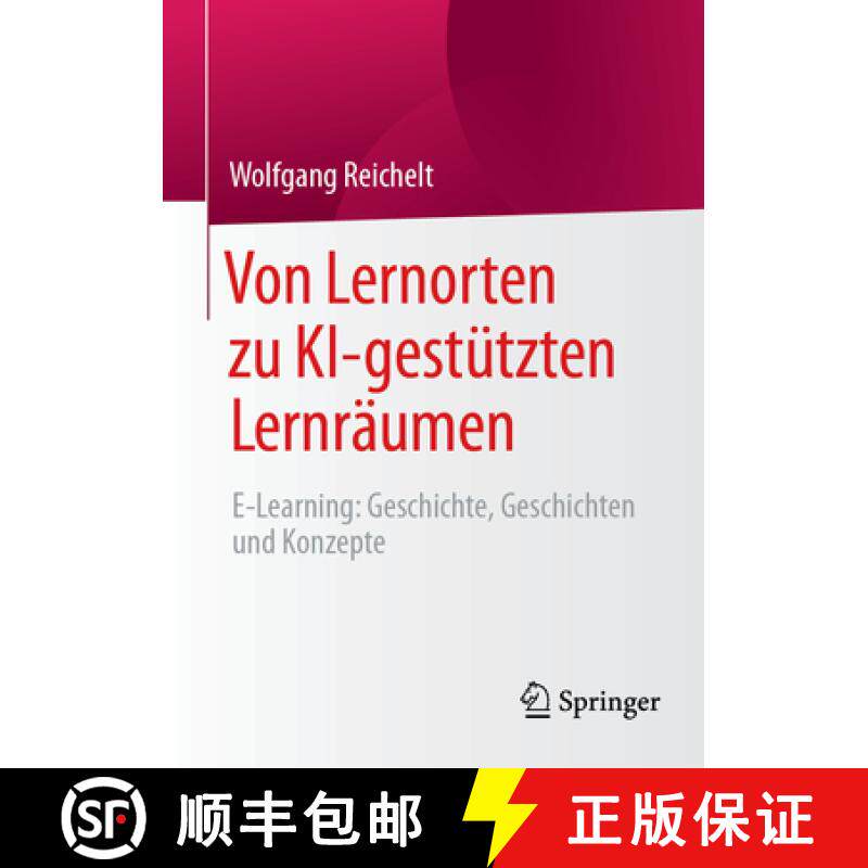 【3-4周达】Von Lernorten zu KI-gestützten Lernräumen : E-Learning: Geschichte, Geschichten und Konz... [9783658447281]