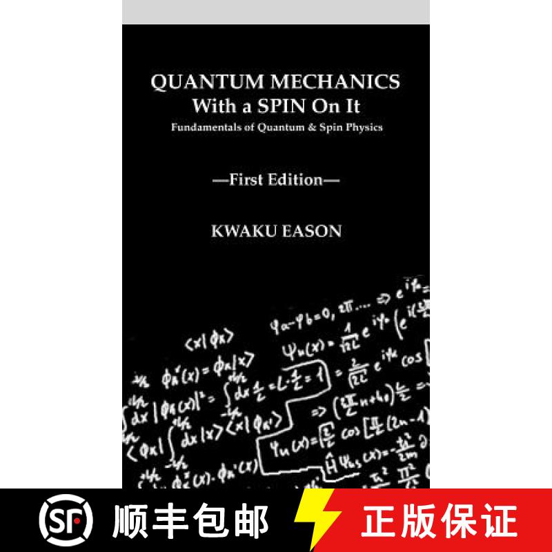 【2-3周达】Quantum Mechanics With A Spin On It: Fundamentals Of Quantum and Spin Physics [9780692159798]