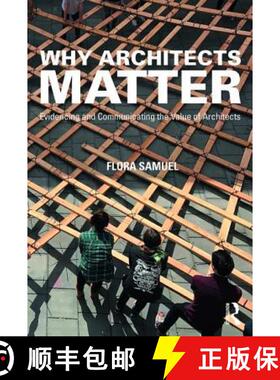 【3-4周达】精装 Why Architects Matter: Evidencing and Communicating the Value of Architects [9781138783928]