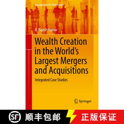 【3-4周达】Wealth Creation in the World's Largest Mergers and Acquisitions : Integrated Case Studies [9783030023621]