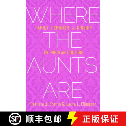 【3-4周达】Where the Aunts Are – Family, Feminism, and Kinship in Popular Culture [9781602586635]
