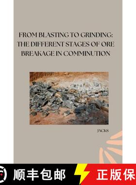 【3-4周达】From Blasting to Grinding: The Different Stages of Ore Breakage in Comminution [9783384253439]