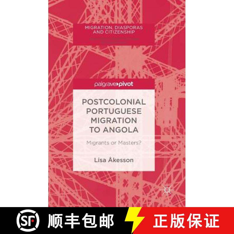 【3-4周达】Postcolonial Portuguese Migration to Angola : Migrants or Masters? [9783319730516]