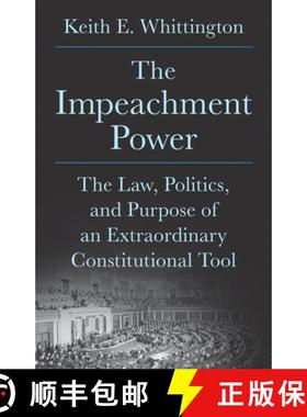 【3-4周达】The Impeachment Power – The Law, Politics, and Purpose of an Extraordinary Constitutional... [9780691265391]