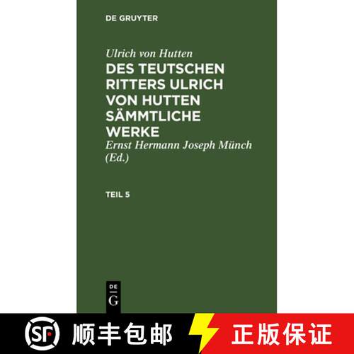 【3-4周达】精装 Ulrich von Hutten: Des teutschen Ritters Ulrich von Hutten sämmtliche Werke. Teil 5 [9783111194943]