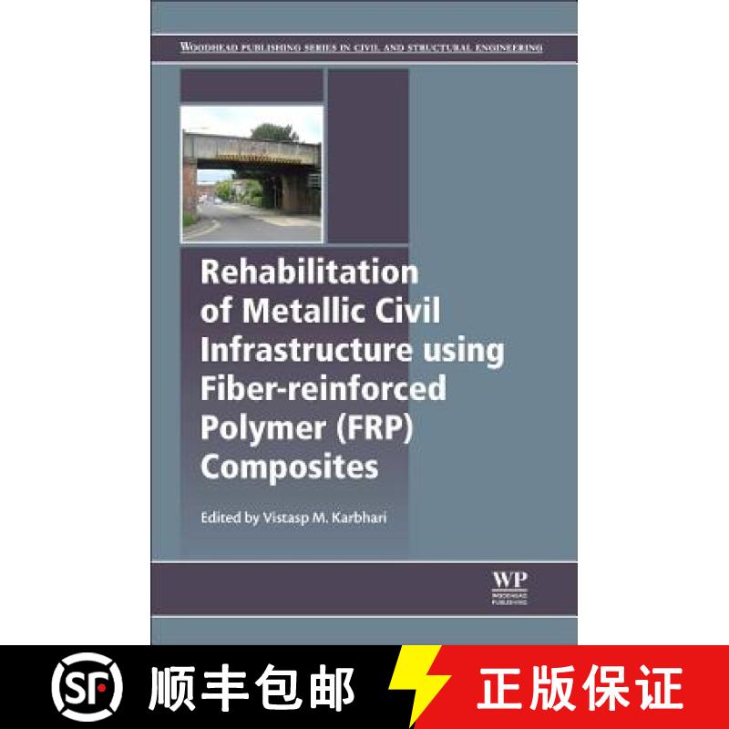 【3-4周达】Rehabilitation of Metallic Civil Infrastructure Using Fiber Reinforced Polymer (Frp) Compo... [9780857096531]