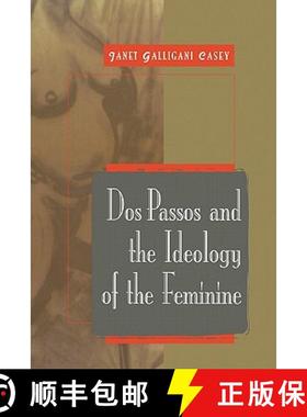 【3-4周达】Dos Passos and the Ideology of the Feminine: - Dos Passos and the Ideology of the Feminine [9780521620253]
