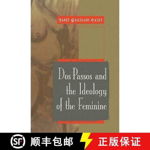 【3-4周达】Dos Passos and the Ideology of the Feminine: - Dos Passos and the Ideology of the Feminine [9780521620253]