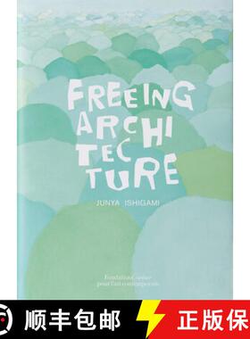 Junya Ishigami: Freeing Architecture [9782869251380]