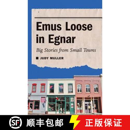 【3-4周达】Emus Loose in Egnar: Big Stories from Small Towns [9780803243743]