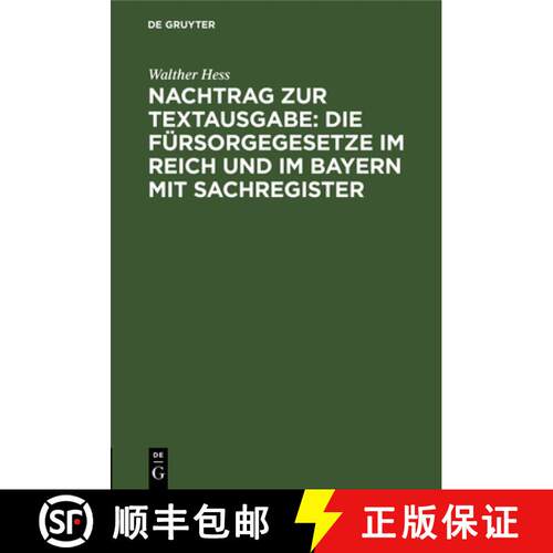 【3-4周达】精装 Nachtrag Zur Textausgabe: Die Fursorgegesetze Im Reich Und Im Bayern Mit Sachregister... [9783112634738]