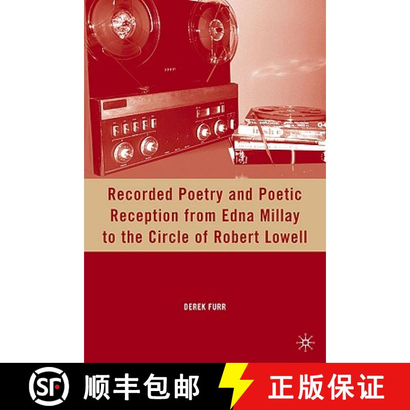 【3-4周达】Recorded Poetry and Poetic Reception from Edna Millay to the Circle of Robert Lowell [9780230103771]