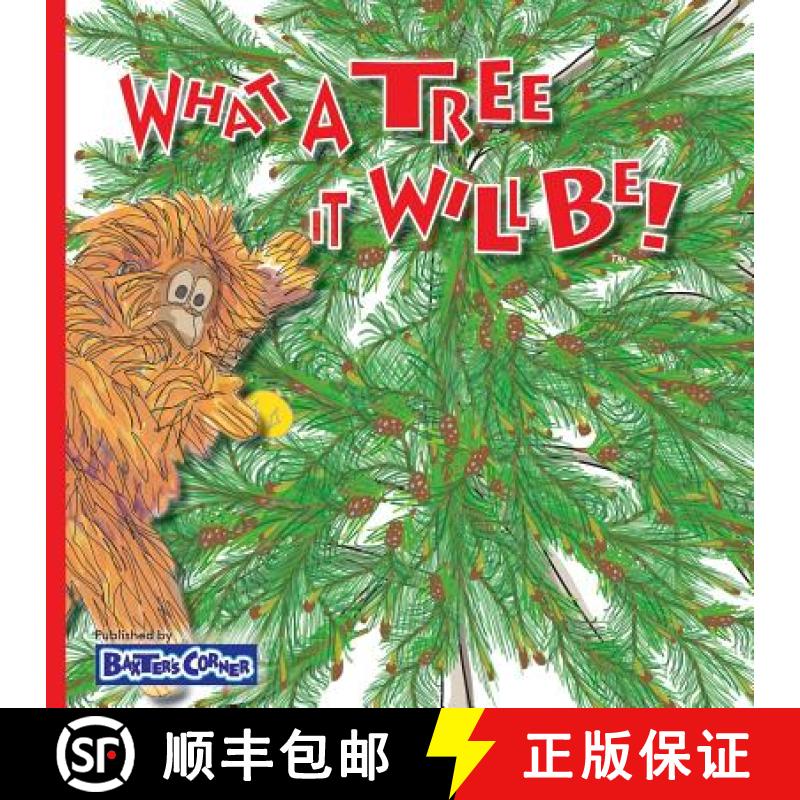 【3-4周达】What A Tree It Will Be!: Winner of Book Excellence, Mom's Choice and Purple Dragonfly Awards [9781938647246]