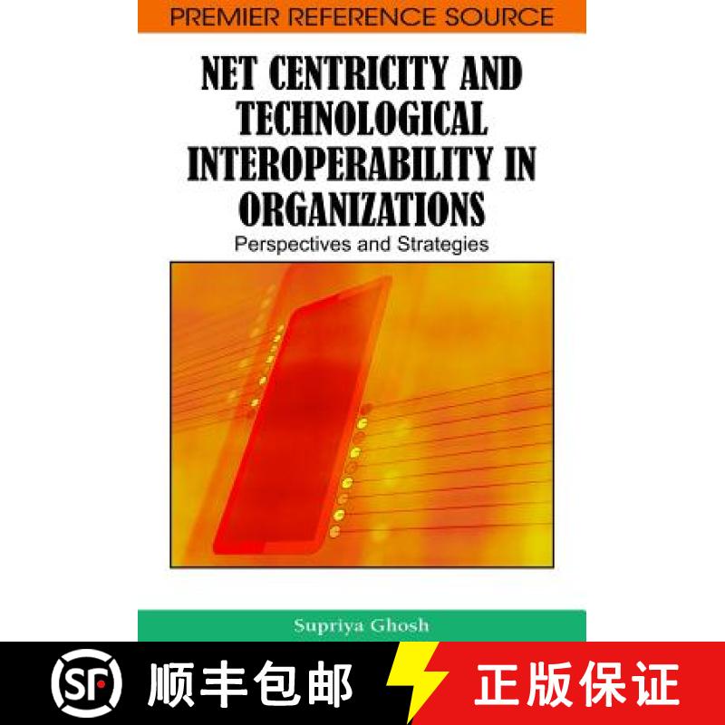 【4周达】Net Centricity and Technological Interoperability in Organizations: Perspectives and Strategies [9781605668543]