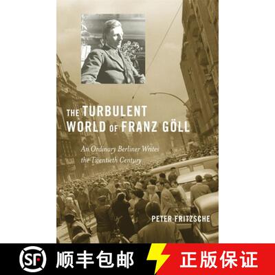 【3-4周达】精装 The Turbulent World of Franz Göll – An Ordinary Berliner Writes the Twentieth Century [9780674055315]
