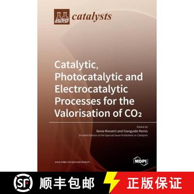 【3-4周达】Catalytic, Photocatalytic and Electrocatalytic Processes for the Valorisation of CO(2) [9783039217786]
