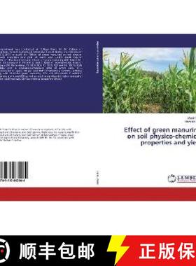 预订 Effect of green manuring on soil physico-chemical properties and yield [9783330032064]