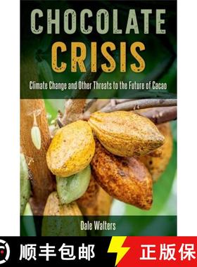 【3-4周达】Chocolate Crisis: Climate Change and Other Threats to the Future of Cacao [9781683401674]