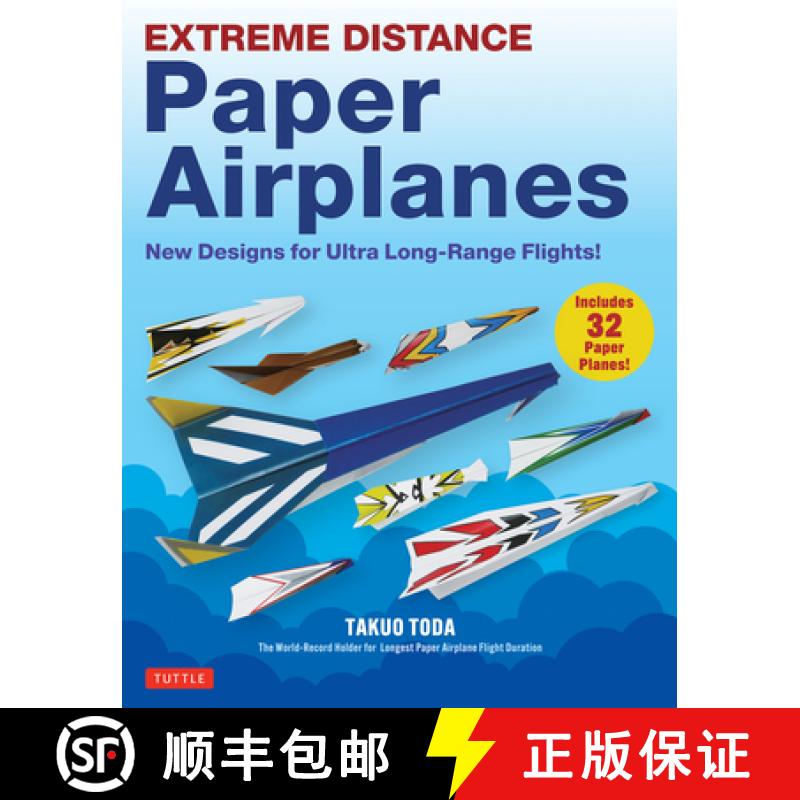 【3-4周达】Extreme Distance Paper Airplanes: New Designs for Ultra Long-Range Flights! (Includes 32 T... [9784805318737]