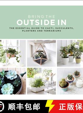 【3-4周达】Bring the Outside in: The Essential Guide to Cacti, Succulents, Planters and Terrariums [9780593078396]