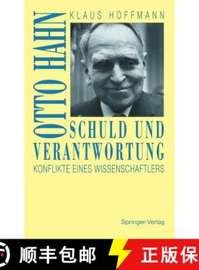 【3-4周达】Schuld und Verantwortung : Otto Hahn Konflikte eines Wissenschaftlers [9783540567660]