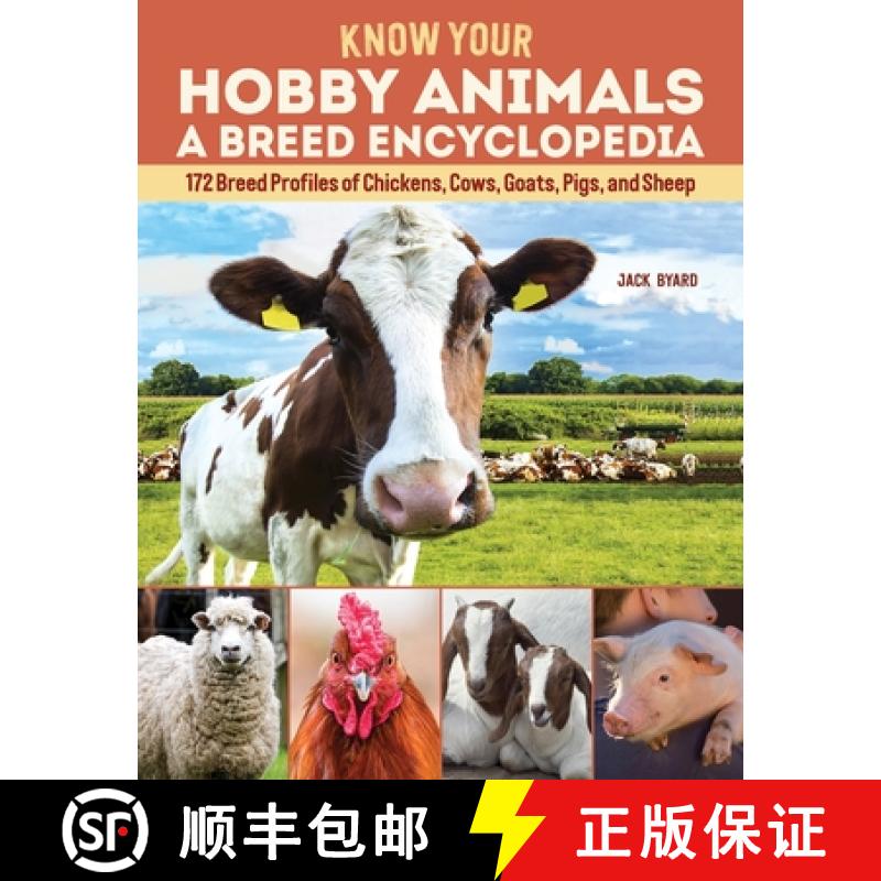 【2-3周达】Know Your Hobby Animals: A Breed Encyclopedia: 172 Breed Profiles of Chickens, Cows, Goats... [9781497100879]
